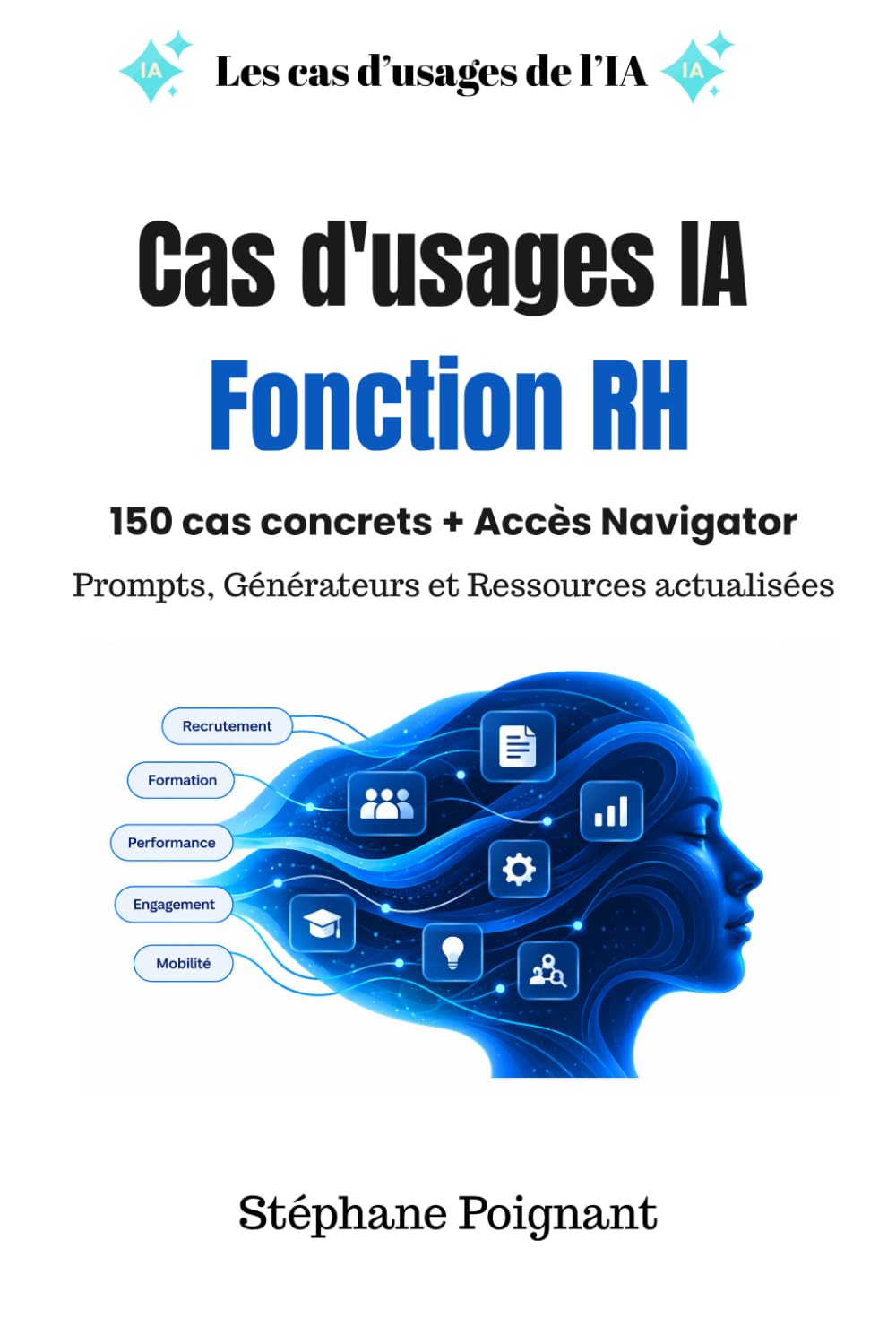Cas d'usages IA - Fonction RH: Plus de 150 cas d'usage concrets pour transformer les pratiques RH avec l'IA